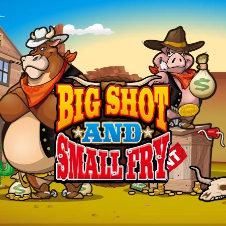 Big Shot and Small Fry